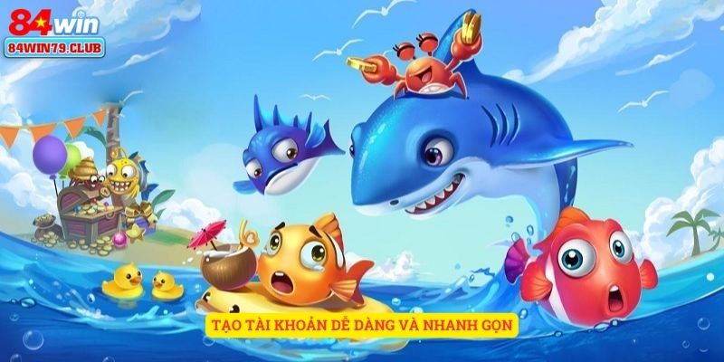 Tạo tài khoản dễ dàng và nhanh gọn