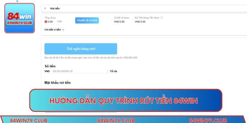 Hướng dẫn quy trình rút tiền 84win