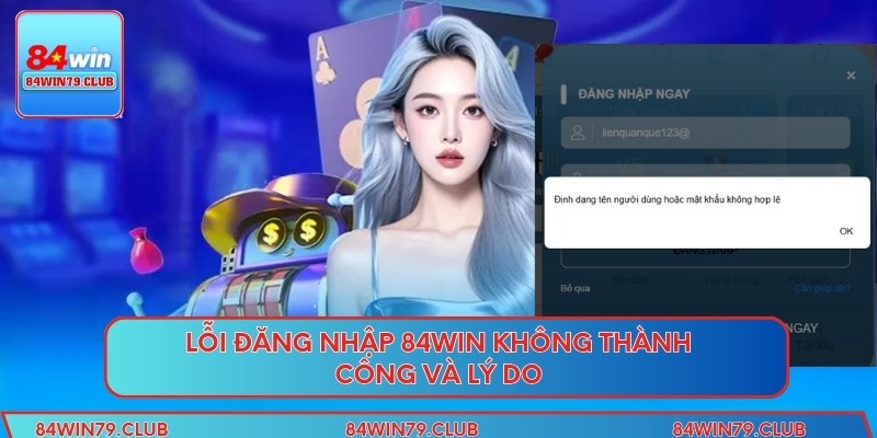 Lỗi đăng nhập 84win không thành công và lý do