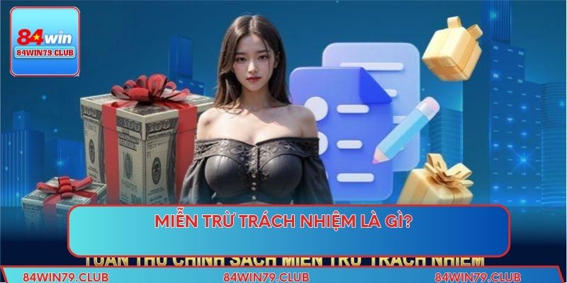 Miễn trừ trách nhiệm là gì?