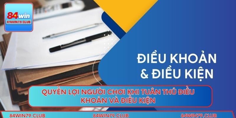 Quyền lợi người chơi khi tuân thủ điều khoản và điều kiện