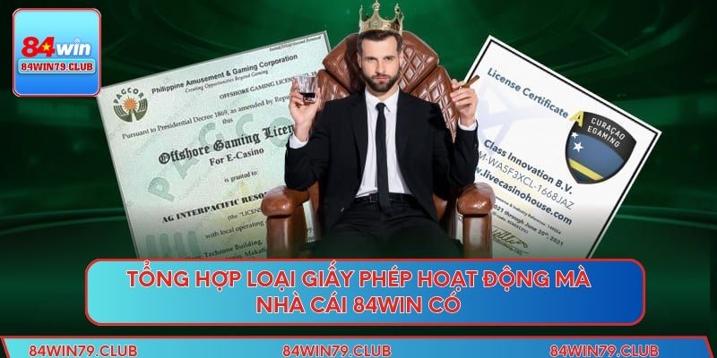 Tổng hợp loại giấy phép hoạt động mà nhà cái 84win có